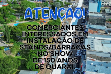 COMERCIANTES INTERESSADOS EM INSTALAÇÃO DE STANDS/BARRACAS NO SHOW DE 150 ANOS